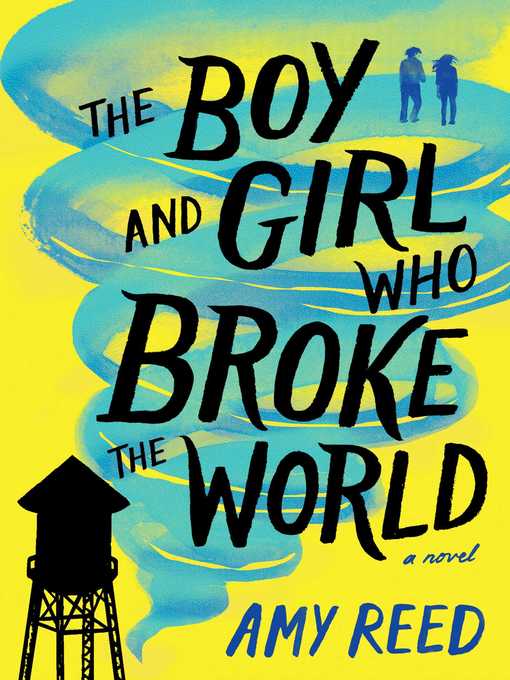 Title details for The Boy and Girl Who Broke the World by Amy Reed - Wait list